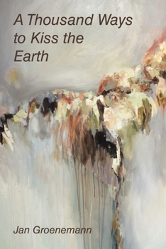 Paperback A Thousand Ways to Kiss the Earth Book