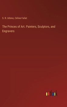 Hardcover The Princes of Art. Painters, Sculptors, and Engravers Book