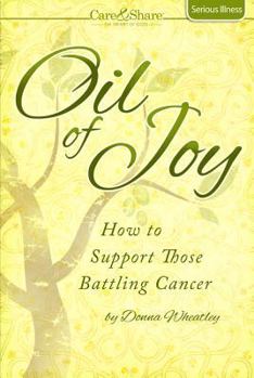 Paperback Oil of Joy: How to Support Those Battling Cancer Book