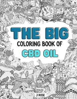 Paperback CBD Oil: THE BIG COLORING BOOK OF CBD OIL: An Awesome CBD Oil Adult Coloring Book - Great Gift Idea Book