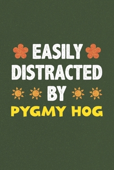 Paperback Easily Distracted By Pygmy Hog: A Nice Gift Idea For Pygmy Hog Lovers Funny Gifts Journal Lined Notebook 6x9 120 Pages Book