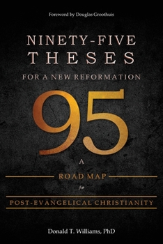 Paperback Ninety-Five Theses for a New Reformation: A Road Map for Post-Evangelical Christianity Book