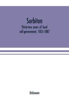Paperback Surbiton; thirty-two years of local self-government, 1855-1887 Book