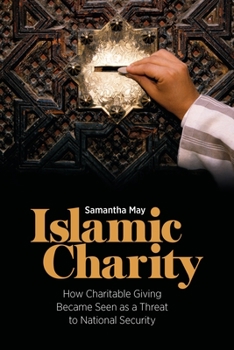 Hardcover Islamic Charity: How Charitable Giving Became Seen as a Threat to National Security Book