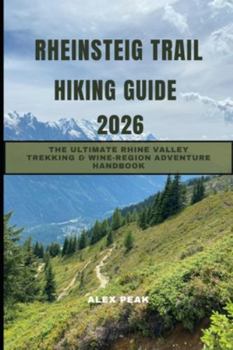 Rheinsteig Trail Hiking Guide 2026: The Ultimate Rhine Valley Trekking & Wine-Region Adventure Handbook
