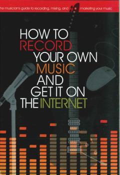 Spiral-bound How to Record Your Own Music and Get It on the Internet Book