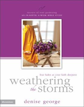 Paperback Weathering the Storms: Fear Fades as Your Faith Deepens Book