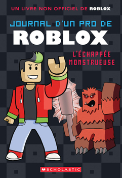 Paperback Journal d'Un Pro de Roblox: N° 1 - l'Échappée Monstrueuse [French] Book