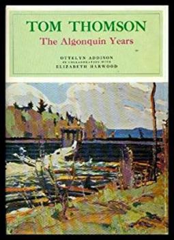 Hardcover Tom Thomson: The Algonquin years Book