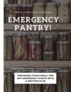 Emergency Pantry - Simple Checklists To Prepare: Emergency Preparedness Checklist - Be Prepared - Meal Planner - Household Inventory - Preppers - Pantry Inventory