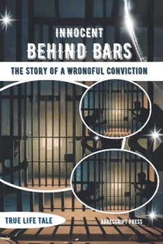Paperback Innocent Behind Bars: The Story of a Wrongful Conviction: How a Flawed Investigation Led to Decades Lost to Injustice Book