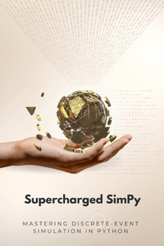 Paperback Supercharged SimPy: Mastering Discrete-Event Simulation in Python Book