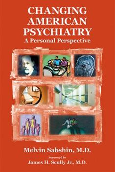 Hardcover Changing American Psychiatry: A Personal Perspective Book