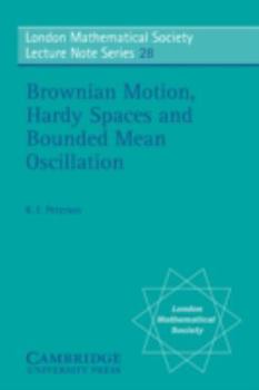 Brownian Motion, Hardy Spaces and Bounded Mean Oscillation (London Mathematical Society Lecture Note Series) - Book #28 of the London Mathematical Society Lecture Note