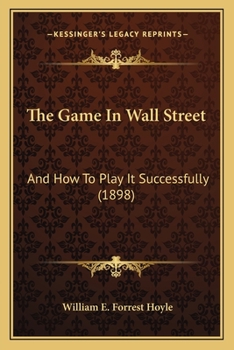 Paperback The Game In Wall Street: And How To Play It Successfully (1898) Book