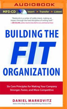 MP3 CD Building the Fit Organization: Six Core Principles for Making Your Company Stronger, Faster, and More Competitive Book