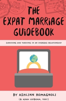 Paperback The Expat Marriage Guidebook: Surviving and Thriving in an Overseas Relationship Book