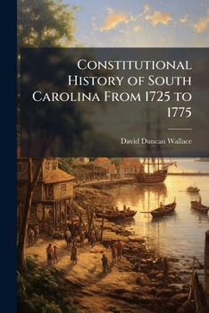 Paperback Constitutional History of South Carolina From 1725 to 1775 Book