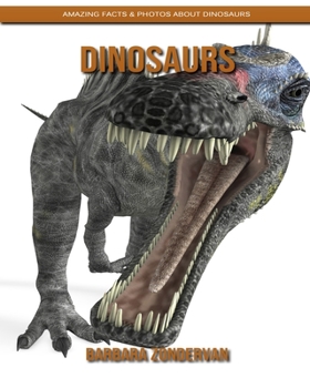 Paperback Dinosaurs: Amazing Facts & Photos about Dinosaurs Book