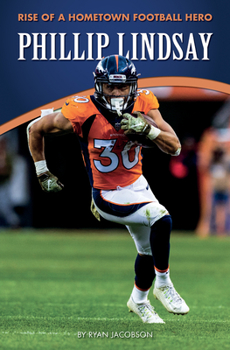 Paperback Phillip Lindsay: Rise of a Hometown Football Hero Book