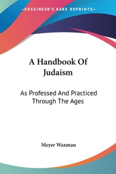 Paperback A Handbook Of Judaism: As Professed And Practiced Through The Ages Book