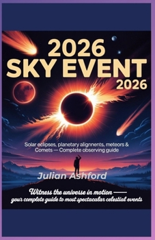 Paperback 2026 Sky Events: Complete Guide to Eclipses, Super moons, Meteors, and Planetary Alignments" Book