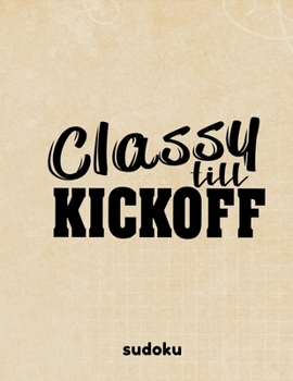 Paperback Classy Till Kickoff: 100 Easy Puzzles In Large Print Football Themed [Large Print] Book