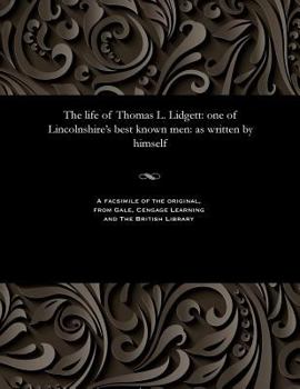 Paperback The Life of Thomas L. Lidgett: One of Lincolnshire's Best Known Men: As Written by Himself Book