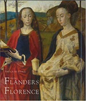 Hardcover From Flanders to Florence: The Impact of Netherlandish Painting, 1400-1500 Book