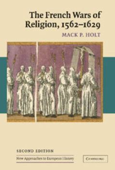 Hardcover The French Wars of Religion, 1562 1629 Book