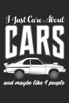 I Just Care About Cars And Maybe Like 4 People: I Just Care About Cars Gift for Car Enthusiasts Dot Grid Notebook 6x9 Inches - 120 dotted pages for ... | Organizer writing book planner diary