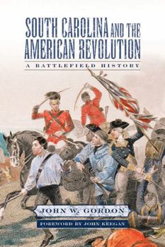 Paperback South Carolina and the American Revolution: A Battlefield History Book