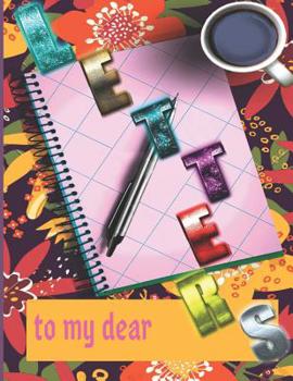 letters to my dear: Notebook for Women/Young/Girls empty paper