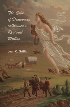 The Color of Democracy in Women's Regional Writing - Book  of the Studies in American Realism and Naturalism