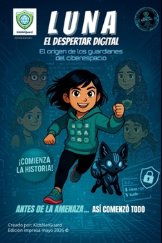 Luna y los Guardianes del Ciberespacio: Episodio 0 – El Despertar Digital: El origen de los Guardianes: una historieta juvenil de aventura, fantasía digital y ciberseguridad (Spanish Edition)
