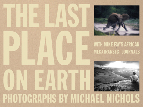 Hardcover The Last Place on Earth: With Mike Fay's African Megatransect Journals Book