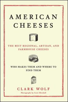 Paperback American Cheeses: The Best Regional, Artisan, and Farmhouse Cheeses, Book