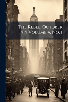 Paperback The Rebel, October 1919 Volume 4, No. 1 Book