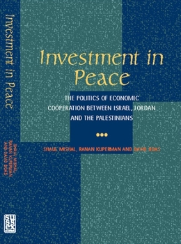 Hardcover Investment in Peace: The Politics of Economics Cooperation Between Israel, Jordan and the Palestinians Book