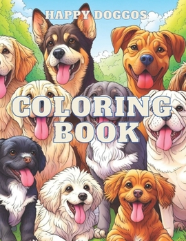 Dog Coloring Book: 25 Pages of Happy Doggos, 8.5" x 11", Clean Art, 2D, Nature Background, Perfect for All Ages
