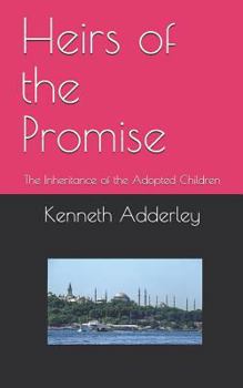 Paperback Heirs of the Promise: The Inheritance of the Adopted Children Book