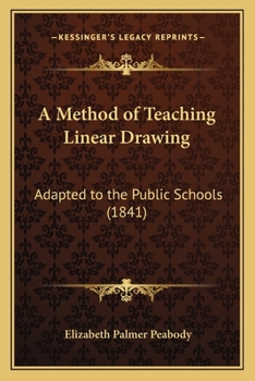 A Method of Teaching Linear Drawing: Adapted to the Public Schools (1841)