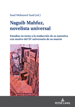 Naguib Mahfuz, novelista universal; Estudios en torno a la traducción de su narrativa con motivo del XV aniversario de su muerte