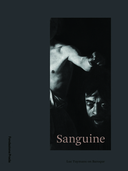 Hardcover Sanguine: Luc Tuymans on Baroque Book