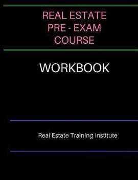 Real Estate Pre-Exam Course Workbook: Real Estate Training Institute