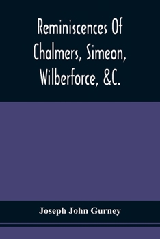 Paperback Reminiscences Of Chalmers, Simeon, Wilberforce, &C. Book