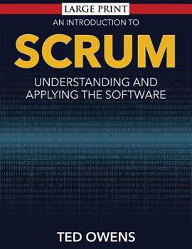 Paperback An Introduction to Scrum: Understanding and Applying the Software [Large Print] Book