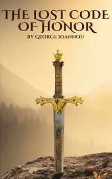 Paperback The Lost Code of Honor: A Guide to Discipline, Self-Respect, and Mental Strength Through Responsibility, Focus, and Daily Action Book