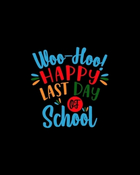 Woo-hoo! Happylast Day School: Teacher Appreciation Notebook Or Journal