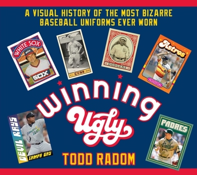 Hardcover Winning Ugly: A Visual History of the Most Bizarre Baseball Uniforms Ever Worn Book